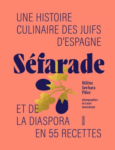 SEFARADE - UNE HISTOIRE CULINAIRE DES JUIFS D´ESPAGNE ET DE LA DIASPORA EN 55 RECETTES