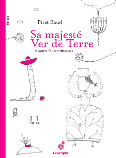 SA MAJESTE VER-DE-TERRE ET AUTRES FOLLES PRINCESSES