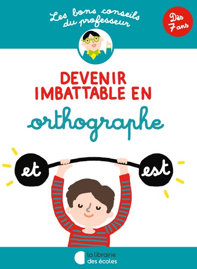 DEVENIR IMBATTABLE EN ORTHOGRAPHE LES BONS CONSEILS DU PROFESSEUR