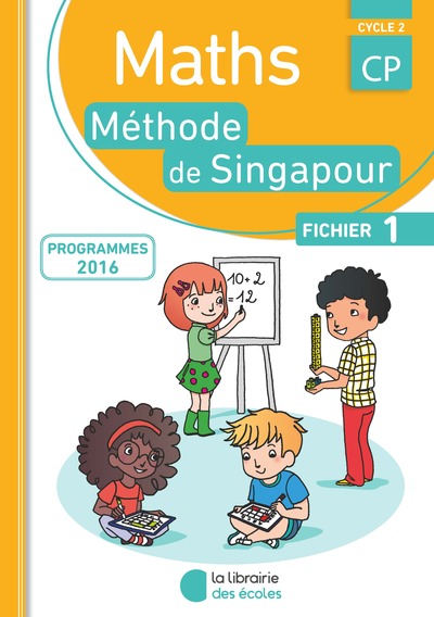 MATHEMATIQUES CP METHODE DE SINGAPOUR FICHIER DE L´ELEVE A