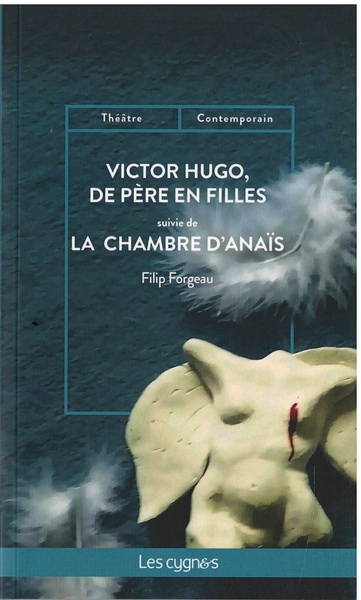 VICTOR HUGO, DE PERE EN FILLES - SUIVIE DE LA CHAMBRE D´ANAIS