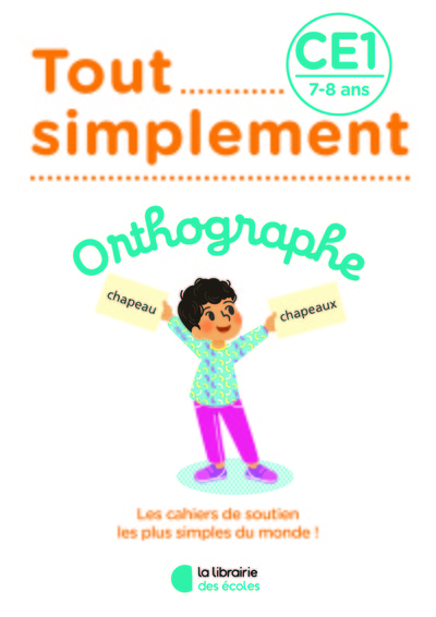 TOUT SIMPLEMENT - ORTHOGRAPHE CE1 - 7 - 8 ANS