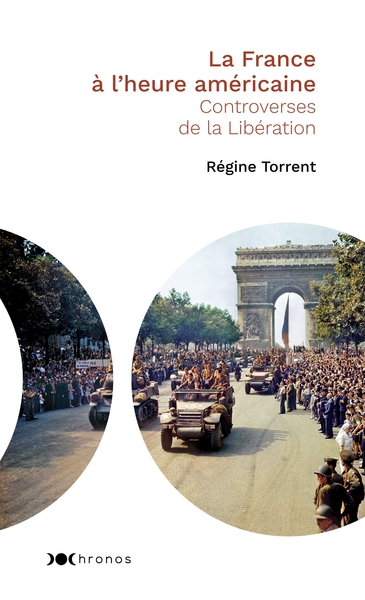 FRANCE A L´HEURE AMERICAINE - CONTROVERSES DE LA LIBERATION
