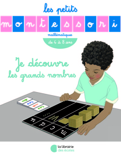 PETITS MONTESSORI - JE DECOUVRE LES GRANDS NOMBRES (LES)