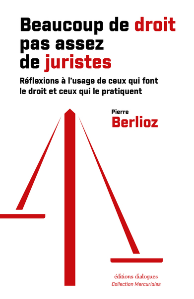 BEAUCOUP DE DROIT, PAS ASSEZ DE JURISTES ! - REFLEXIONS A L´USAGE DE CEUX QUI FONT LE DROIT ET CEUX