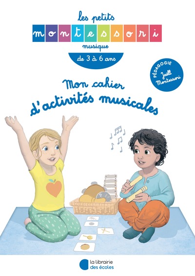 PETITS MONTESSORI - MON CAHIER D´ ACTIVITES MUSICALES