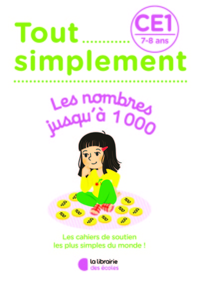 TOUT SIMPLEMENT - LES NOMBRES JUSQU´A 1000 CE1 - 7 - 8 ANS