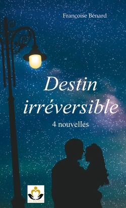 DESTIN IRREVERSIBLE - 4 NOUVELLES