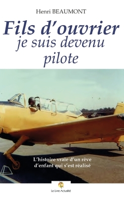 FILS D´OUVRIER, JE SUIS DEVENU PILOTE