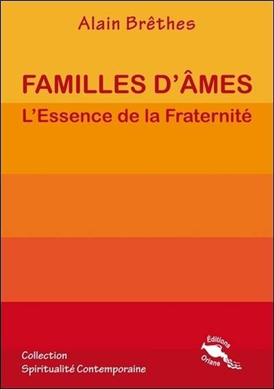 FAMILLES D´AMES - L´ESSENCE DE LA FRATERNITE