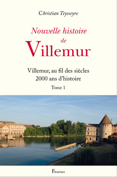 NOUVELLE HISTOIRE DE VILLEMUR TOME 1 (VILLEMUR, AU FIL DES SIECLES 2000 ANS D´HISTOIRE)