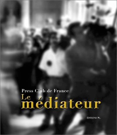 MEDIATEUR PRESS CLUB DE FRANCE