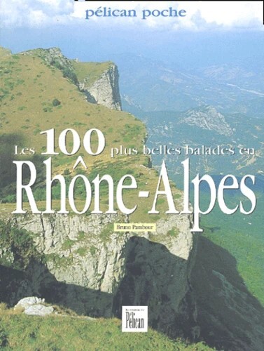 100 PLUS BELLES BALADES RHONE ALPES
