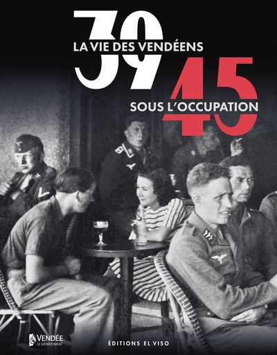 39-45. LA VIE DES VENDEENS SOUS L´OCCUPATION - ILLUSTRATIONS, COULEUR