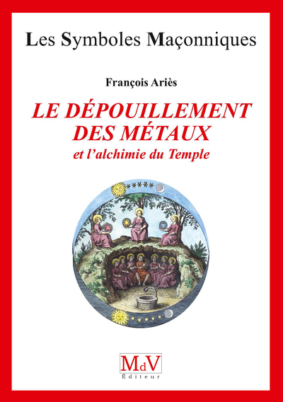 DEPOUILLEMENT DES METAUX ET L´ ALCHIMIE DU TEMPLE