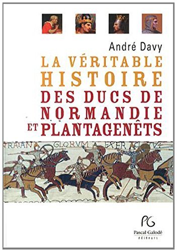 VERITABLE HISTOIRE DES DUCS DE NORMANDIE (LA)