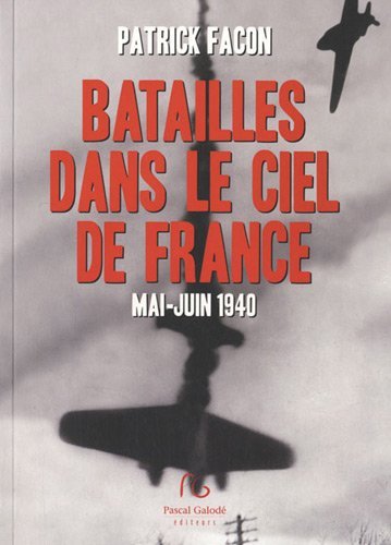 BATAILLE DANS LE CIEL DE FRANCE MAI JUIN 1940