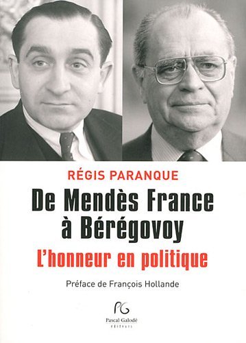 DE MENDES FRANCE A BEREGOVOY L HONNEUR EN POLITIQUE