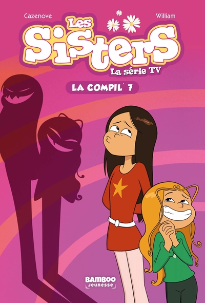 SISTERS (LES) DESSIN ANIME - POCHE - T07 - LES SISTERS - LA SERIE TV - LA COMPIL 07