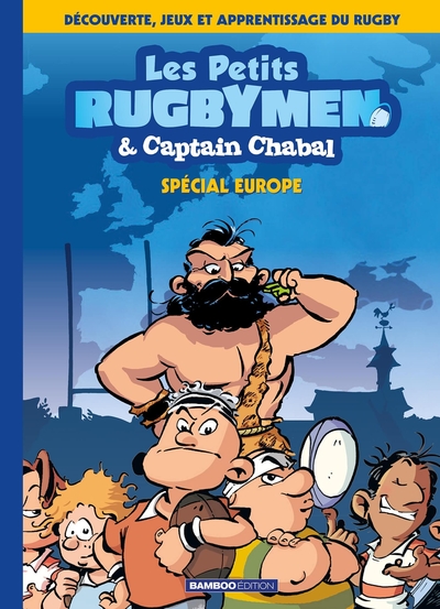 PETITS RUGBYMEN ET CAPTAIN CHABAL - TOME 02 - SPECIAL EUROPE