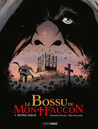 BOSSU DE MONTFAUCON - T01 - LE BOSSU DE MONTFAUCON - VOL. 01/2 - NOTRE-SOEUR