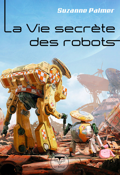 VIE SECRETE DES ROBOTS
