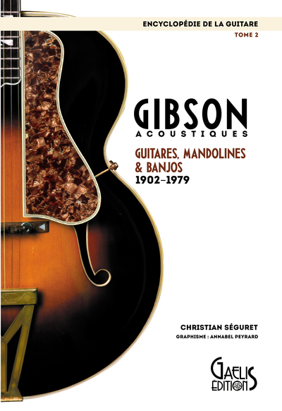 ENCYCLOPEDIE DE LA GUITARE TOME 2 : GIBSON ACOUSTIQUES GUITARES, MANDOLINES