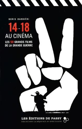 14-18 AU CINEMA : LES 50 FILMS DE LA GRANDE GUERRE
