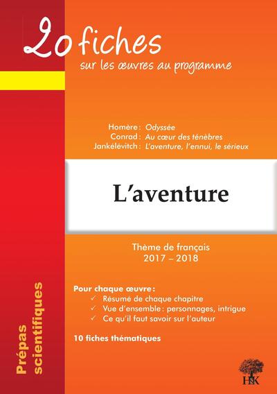 AVENTURE ,20 FICHES SUR LES OEUVRES AU PROGRAMME THEME DE FRANCAIS 2017-2018 PREPAS SCIENTIFIQUES