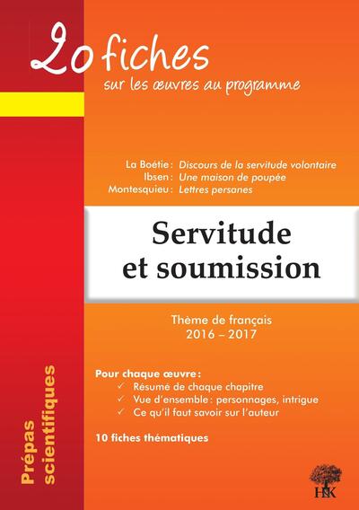 SERVITUDE ET SOUMISSION ,20 FICHES SUR OEUVRES ,THEME DE FRANCAIS 2016 2017 PREPA SCIENTIFIQUE