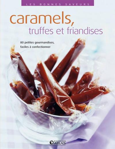 CARAMELS, TRUFFES ET GOURMANDISES