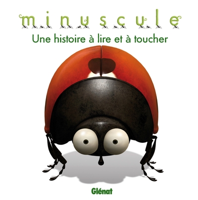 MINUSCULE, UNE HISTOIRE A LIRE ET A TOUCHER