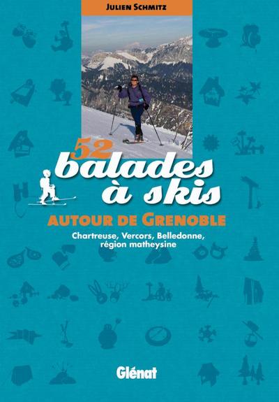 52 BALADES A SKIS AUTOUR DE GRENOBLE