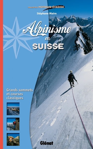 ALPINISME EN SUISSE - GRANDS SOMMETS ET COURSES CLASSIQUES