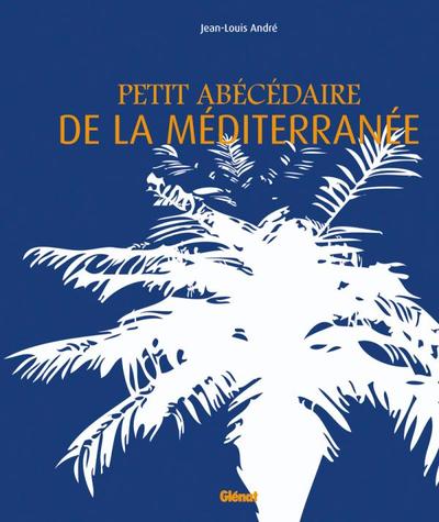 PETIT ABECEDAIRE DE LA MEDITERRANEE