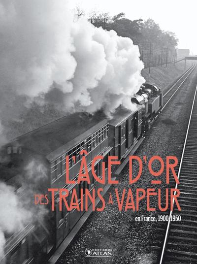 L´ AGE D´OR DES TRAINS A VAPEUR