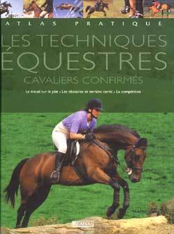 ATLAS PRATIQUE DES TECHNIQUES EQUESTRES