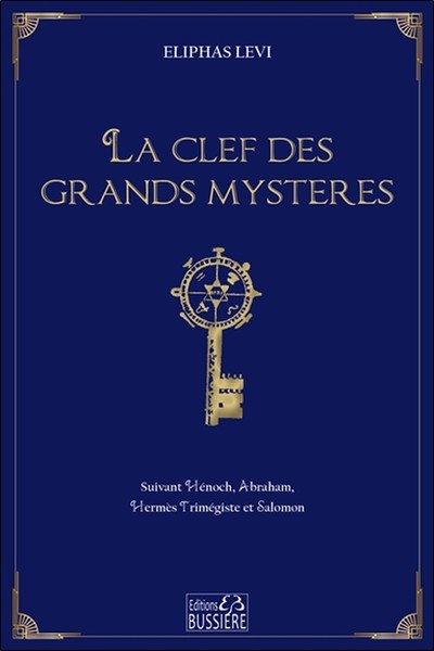 CLEF DES GRANDS MYSTERES - SUIVANT HENOCH, ABRAHAM, HERMES TRIMEGISTE ET