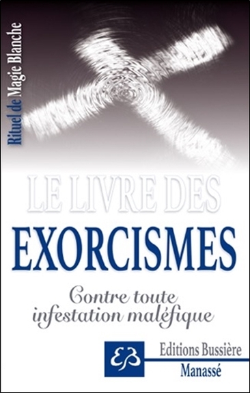 LIVRE DES EXORCISMES - CONTRE TOUTE INFESTATION MALEFIQUE