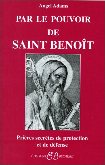 PAR LE POUVOIR DE SAINT BENOIT