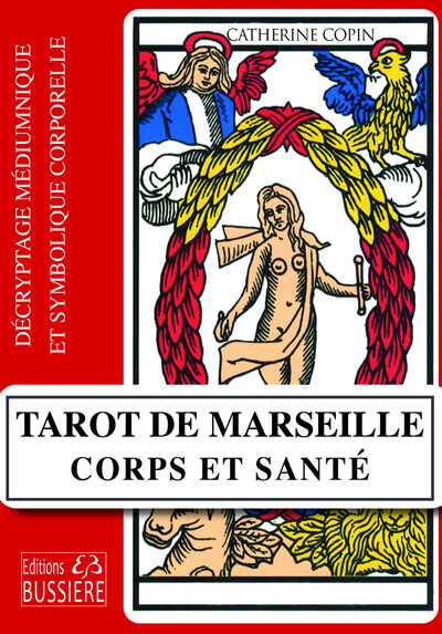 TAROT DE MARSEILLE - CORPS ET SANTE - DECRYPTAGE MEDIUMNIQUE ET SYMBOLIQUE CORPORELLE