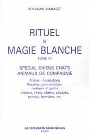 RITUEL DE MAGIE BLANCHE - T7 : SPECIAL CHIENS CHATS ANIMAUX DE COMPAGNIE