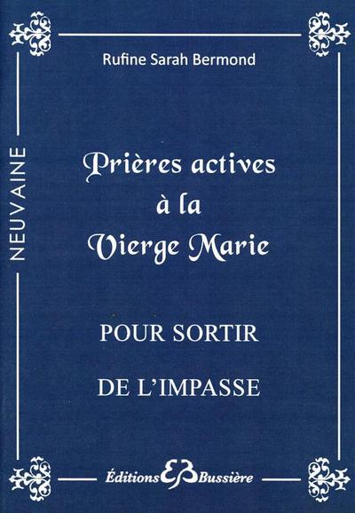 PRIERES ACTIVES A LA VIERGE MARIE - POUR SORTIR DE L´IMPASSE