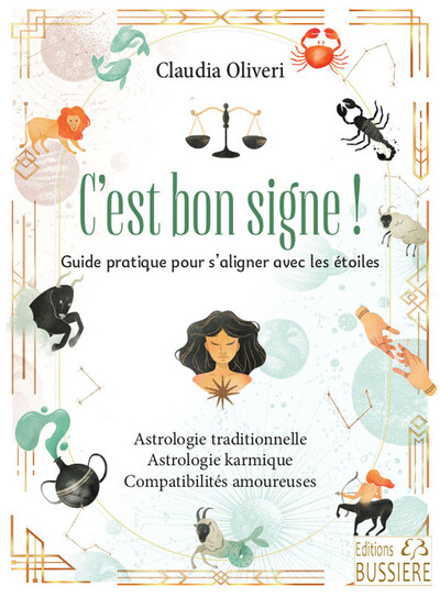 C´EST BON SIGNE - GUIDE PRATIQUE POUR S´ALIGNER AVEC LES ETOILES - ASTROLOGIE TRADITIONNELLE - ASTRO