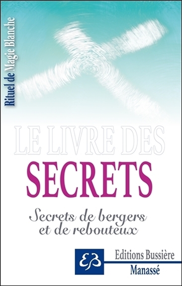 LIVRE DES SECRETS - SECRETS DE BERGERS ET DE REBOUTEUX