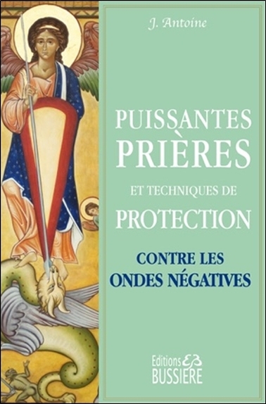 PUISSANTES PRIERES ET TECHNIQUES DE PROTECTION CONTRE LES ONDES NEGATIVES