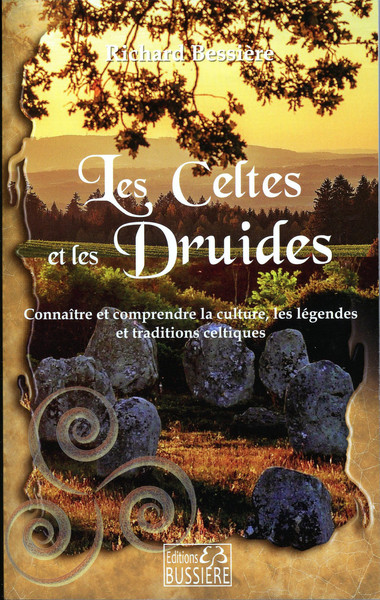 CELTES ET LES DRUIDES - CONNAITRE ET COMPRENDRE LA CULTURE, LES LEGENDE