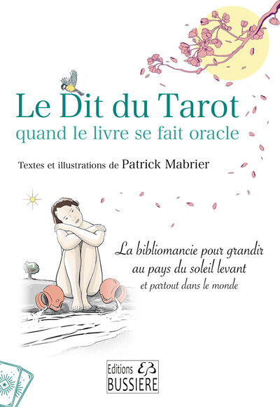 LE DIT DU TAROT QUAND LE LIVRE SE FAIT ORACLE - LA BIBLIOMANCIE POUR GRANDIR AU PAYS DU SOLEIL LEVAN