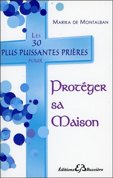 30 PLUS PUISSANTES PRIERES POUR PROTEGER SA MAISON