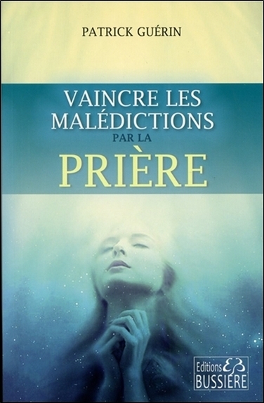 VAINCRE LES MALEDICTIONS PAR LA PRIERE